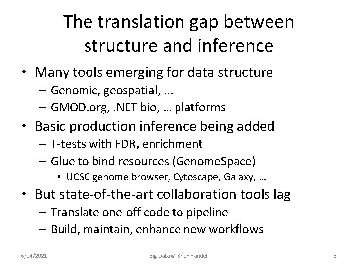 The translation gap between structure and inference • Many tools emerging for data structure