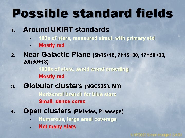 Possible standard fields 1. Around UKIRT standards • • 2. 100 s of stars,
