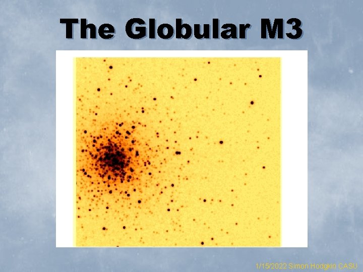 The Globular M 3 1/15/2022 Simon Hodgkin CASU 