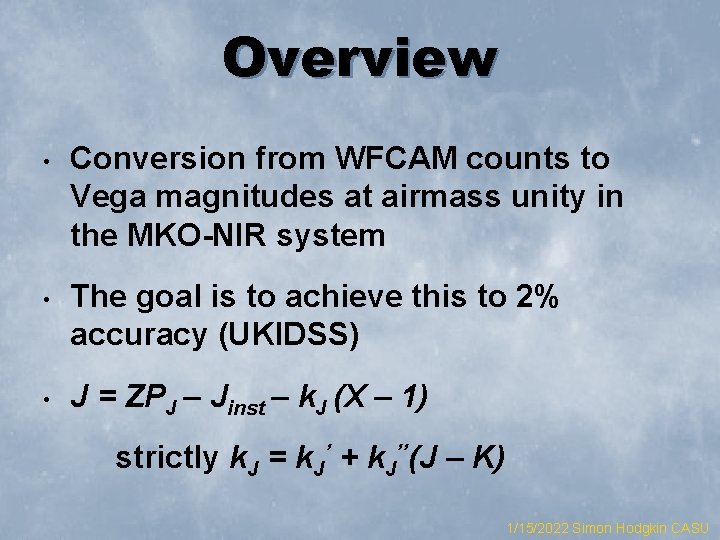 Overview • Conversion from WFCAM counts to Vega magnitudes at airmass unity in the