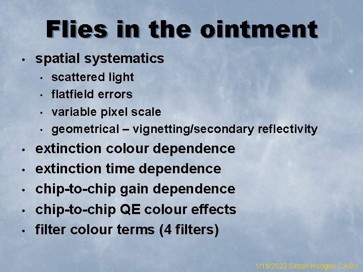 Flies in the ointment • spatial systematics • • • scattered light flatfield errors