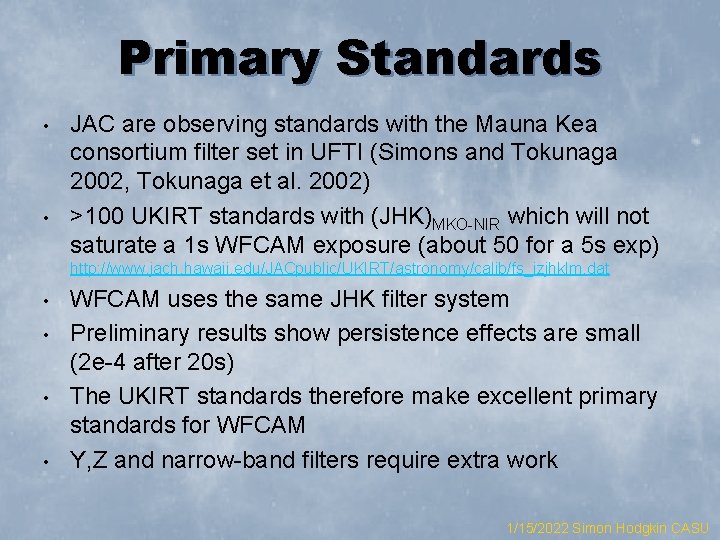 Primary Standards • • JAC are observing standards with the Mauna Kea consortium filter