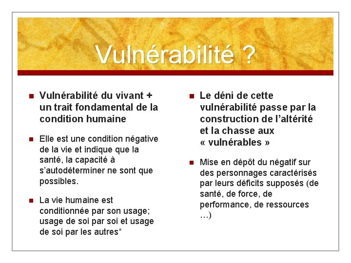 Vulnérabilité ? n Vulnérabilité du vivant + un trait fondamental de la condition humaine