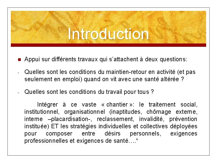 Introduction n Appui sur différents travaux qui s’attachent à deux questions: - Quelles sont