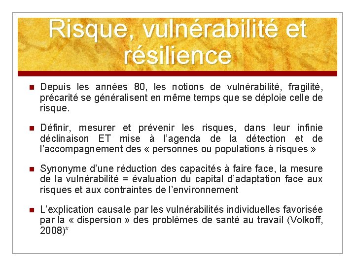Risque, vulnérabilité et résilience n Depuis les années 80, les notions de vulnérabilité, fragilité,