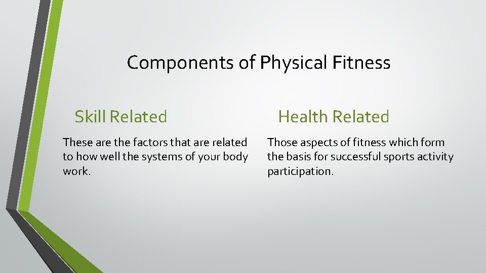 Components of Physical Fitness Skill Related These are the factors that are related to