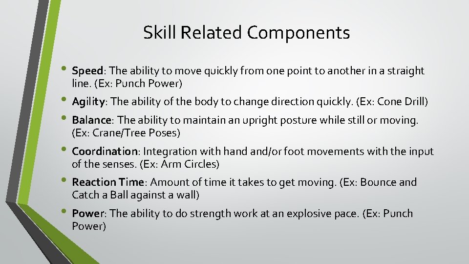 Skill Related Components • Speed: The ability to move quickly from one point to