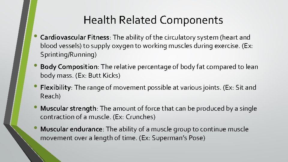 Health Related Components • Cardiovascular Fitness: The ability of the circulatory system (heart and