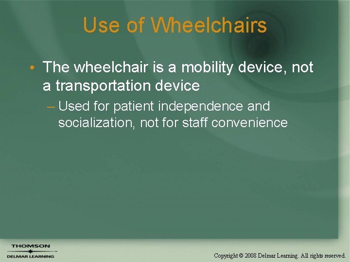 Use of Wheelchairs • The wheelchair is a mobility device, not a transportation device
