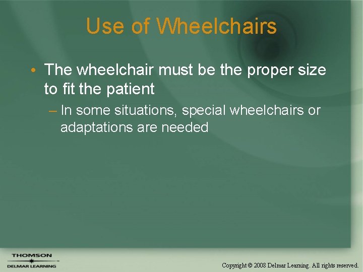 Use of Wheelchairs • The wheelchair must be the proper size to fit the