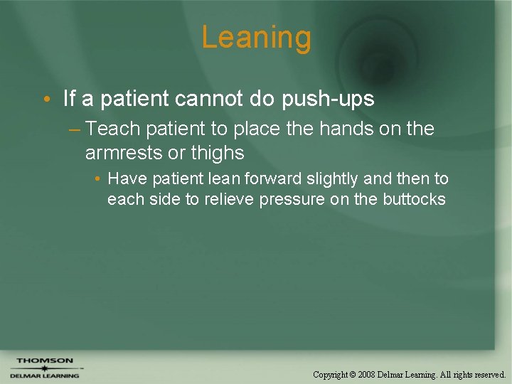 Leaning • If a patient cannot do push-ups – Teach patient to place the