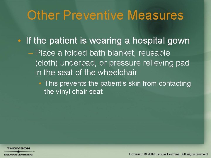 Other Preventive Measures • If the patient is wearing a hospital gown – Place