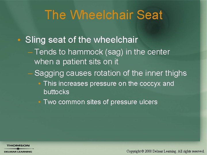 The Wheelchair Seat • Sling seat of the wheelchair – Tends to hammock (sag)