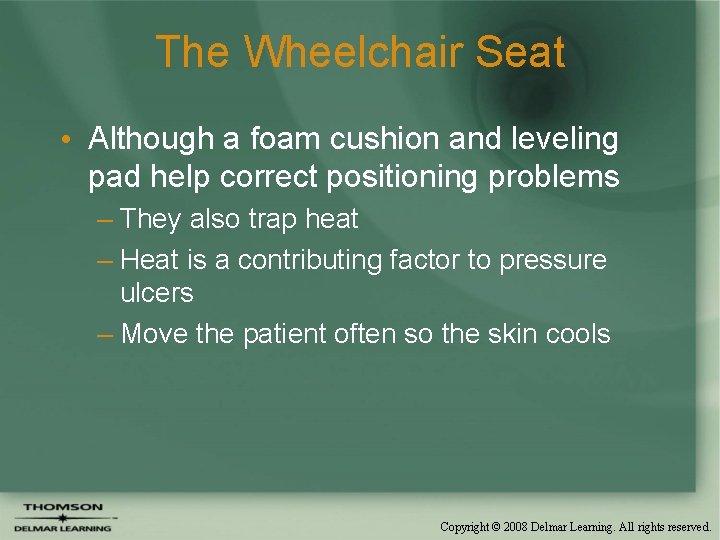 The Wheelchair Seat • Although a foam cushion and leveling pad help correct positioning