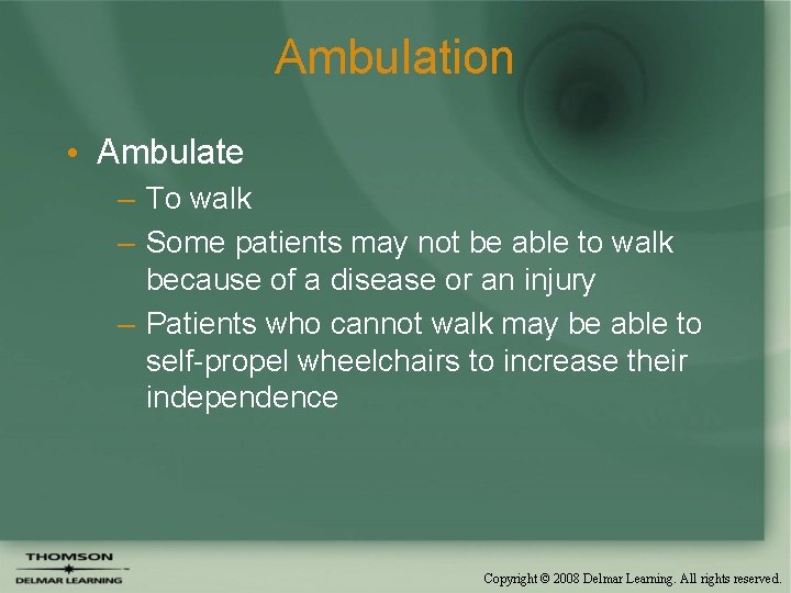 Ambulation • Ambulate – To walk – Some patients may not be able to