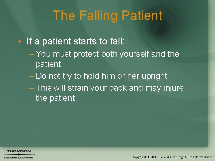 The Falling Patient • If a patient starts to fall: – You must protect