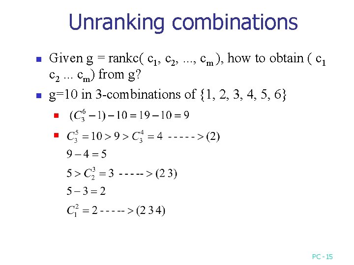 Unranking combinations n n Given g = rankc( c 1, c 2, . .