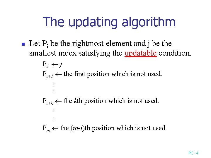 The updating algorithm n Let Pi be the rightmost element and j be the