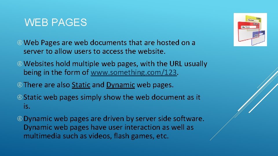 WEB PAGES Web Pages are web documents that are hosted on a server to