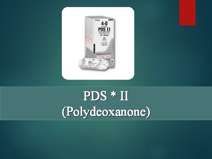PDS * II (Polydeoxanone) 