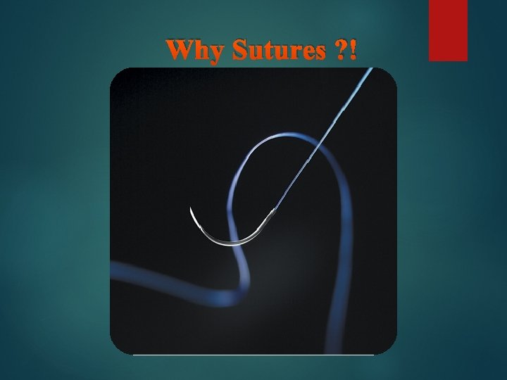 Why Sutures ? ! 