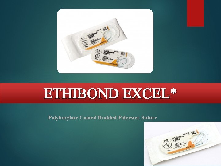 ETHIBOND EXCEL* Polybutylate Coated Braided Polyester Suture 
