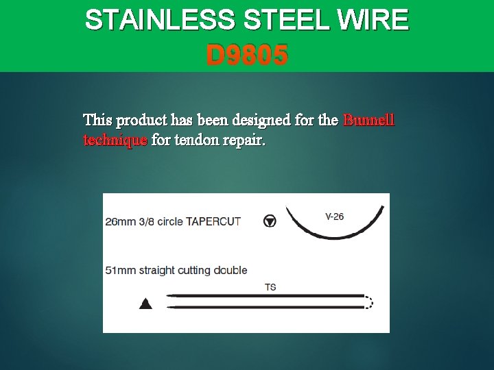 STAINLESS STEEL WIRE D 9805 This product has been designed for the Bunnell technique