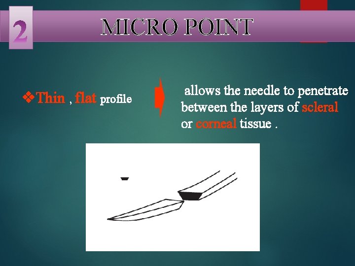 MICRO POINT v. Thin , flat profile allows the needle to penetrate between the