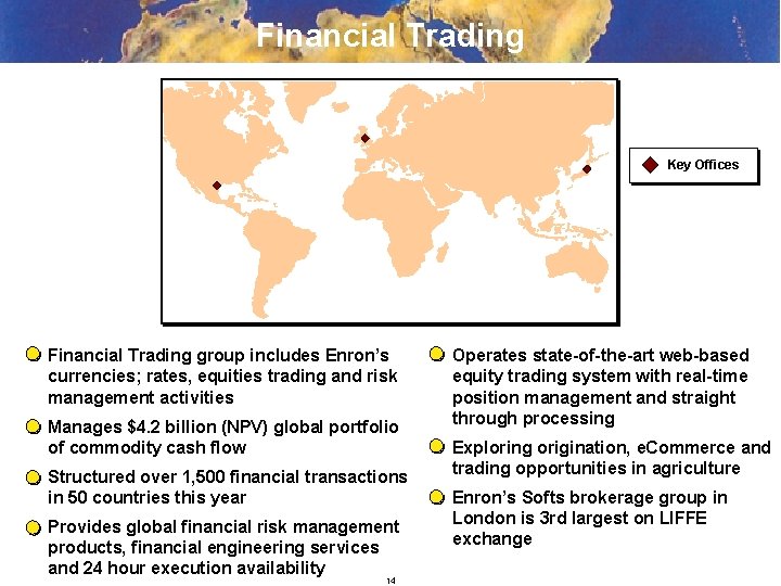 Financial Trading Key Offices Financial Trading group includes Enron’s currencies; rates, equities trading and