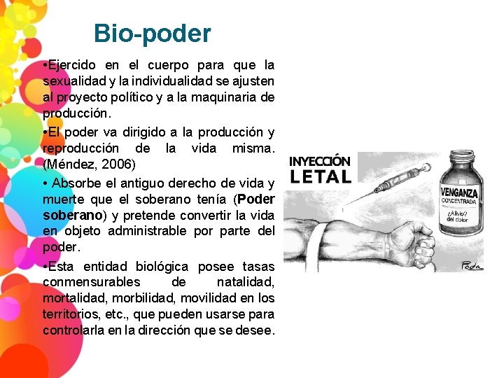 Bio-poder • Ejercido en el cuerpo para que la sexualidad y la individualidad se