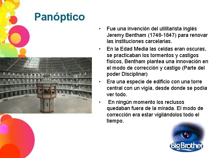 Panóptico • • Fue una invención del utilitarista inglés Jeremy Bentham (1748 -1847) para