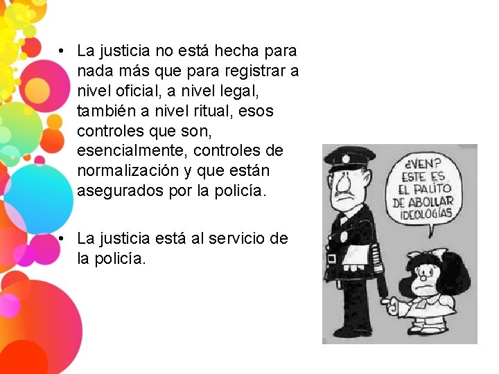  • La justicia no está hecha para nada más que para registrar a