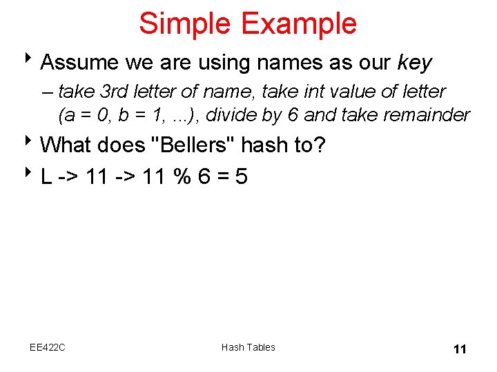 Simple Example 8 Assume we are using names as our key – take 3