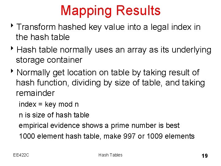 Mapping Results 8 Transform hashed key value into a legal index in the hash