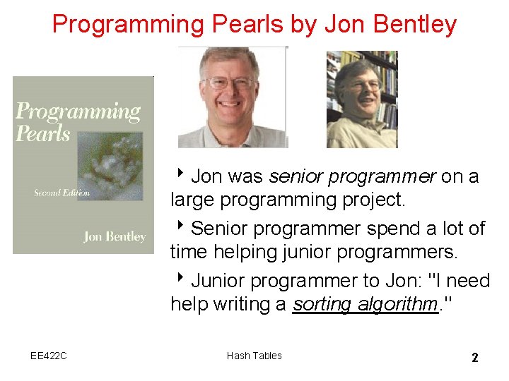 Programming Pearls by Jon Bentley 8 Jon was senior programmer on a large programming