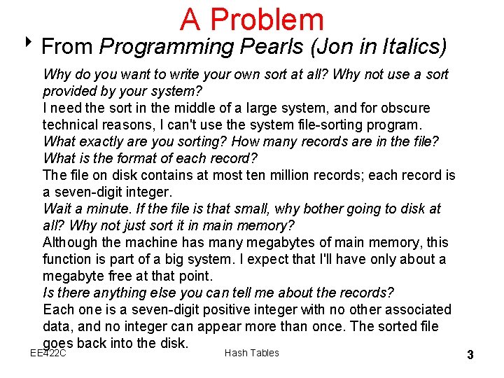 A Problem 8 From Programming Pearls (Jon in Italics) Why do you want to