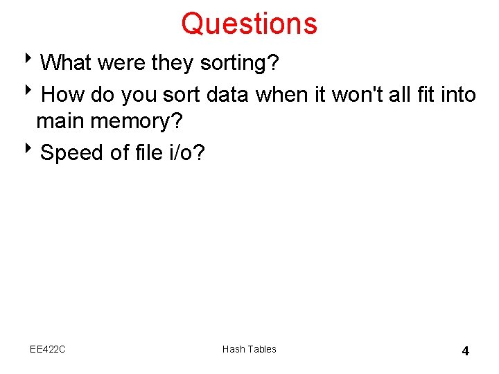 Questions 8 What were they sorting? 8 How do you sort data when it