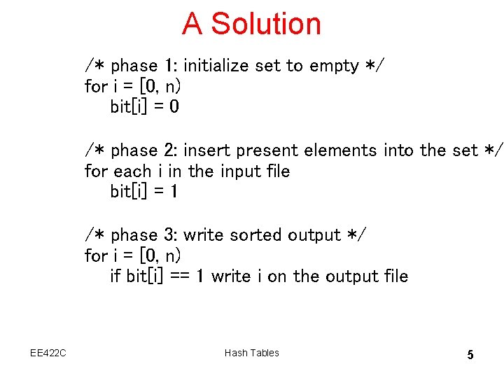 A Solution /* phase 1: initialize set to empty */ for i = [0,