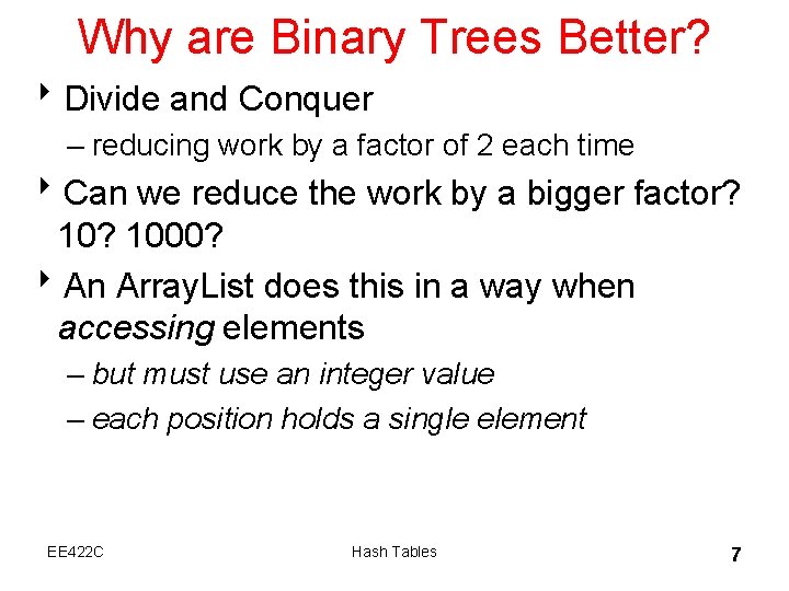 Why are Binary Trees Better? 8 Divide and Conquer – reducing work by a