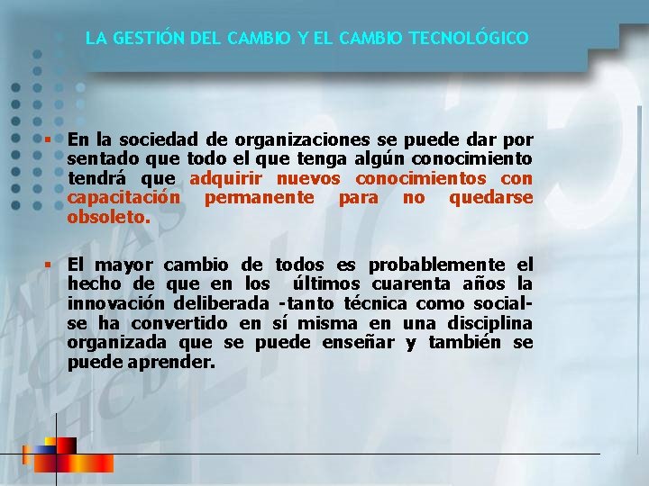 LA GESTIÓN DEL CAMBIO Y EL CAMBIO TECNOLÓGICO § En la sociedad de organizaciones