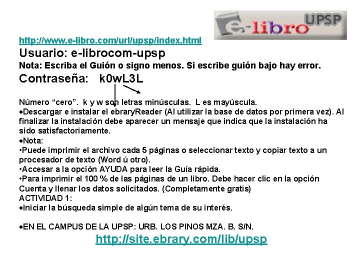 http: //www. e-libro. com/url/upsp/index. html Usuario: e-librocom-upsp Nota: Escriba el Guión o signo menos.