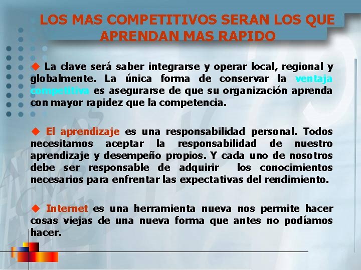 LOS MAS COMPETITIVOS SERAN LOS QUE APRENDAN MAS RAPIDO u La clave será saber