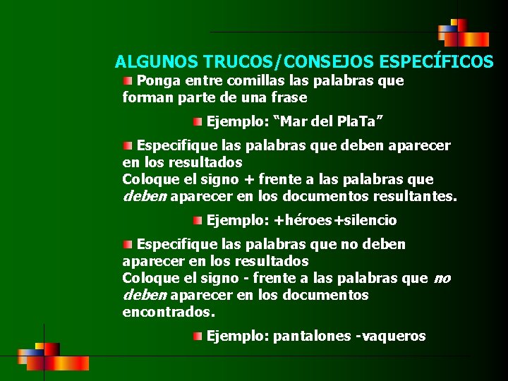 ALGUNOS TRUCOS/CONSEJOS ESPECÍFICOS Ponga entre comillas palabras que forman parte de una frase Ejemplo: