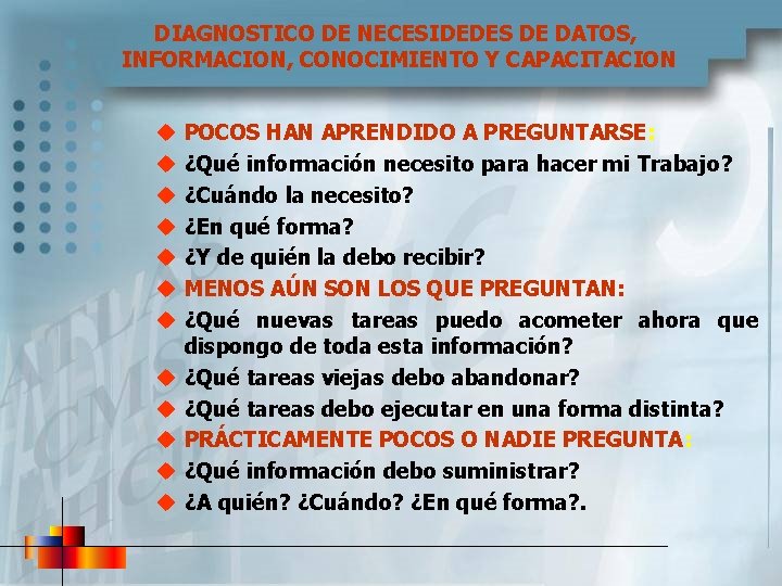 DIAGNOSTICO DE NECESIDEDES DE DATOS, INFORMACION, CONOCIMIENTO Y CAPACITACION u u u POCOS HAN