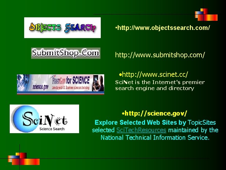  • http: //www. objectssearch. com/ http: //www. submitshop. com/ • http: //www. scinet.
