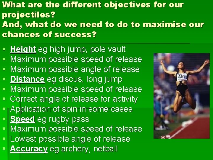 What are the different objectives for our projectiles? And, what do we need to What are the different objectives for our projectiles? And, what do we need to