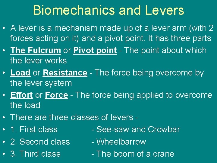 Biomechanics and Levers • A lever is a mechanism made up of a lever