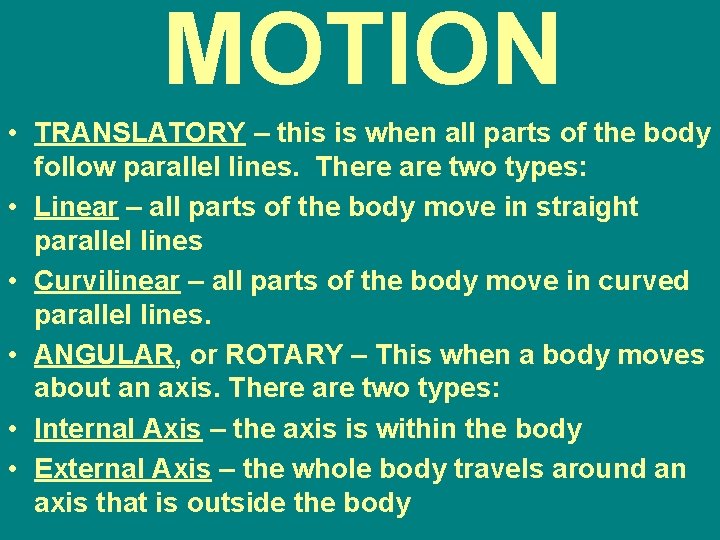 MOTION • TRANSLATORY – this is when all parts of the body follow parallel