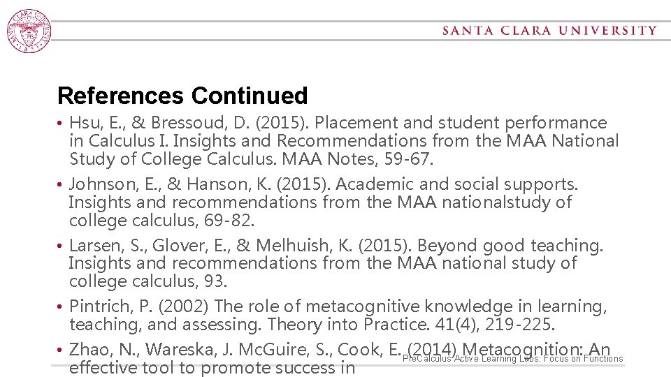 References Continued • Hsu, E. , & Bressoud, D. (2015). Placement and student performance