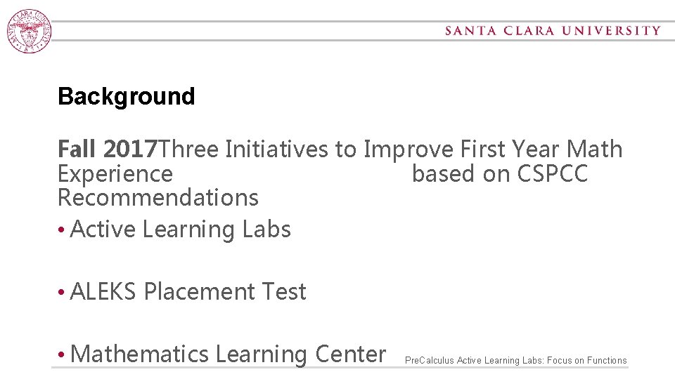 Background Fall 2017 Three Initiatives to Improve First Year Math Experience based on CSPCC